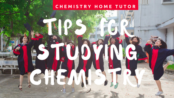 TIPS FOR STUDYING CHEMISTRY